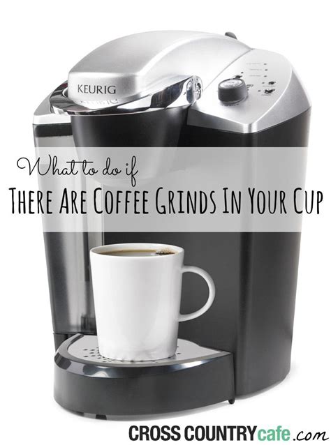 Troubleshooting Tip: I Have Grounds in my Cup